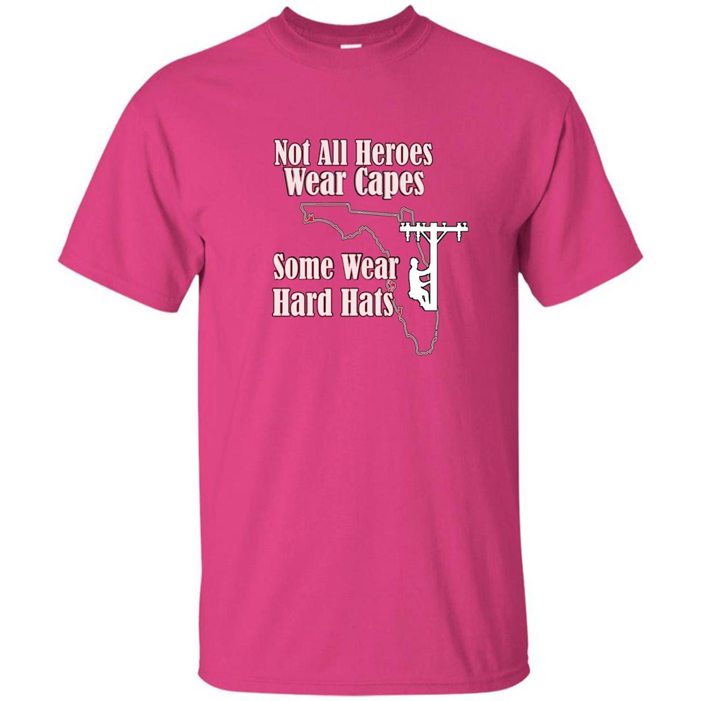 Power Linemen Are Heroes Saved Florida T Shirt Heros Wear Hard Hats Heliconia