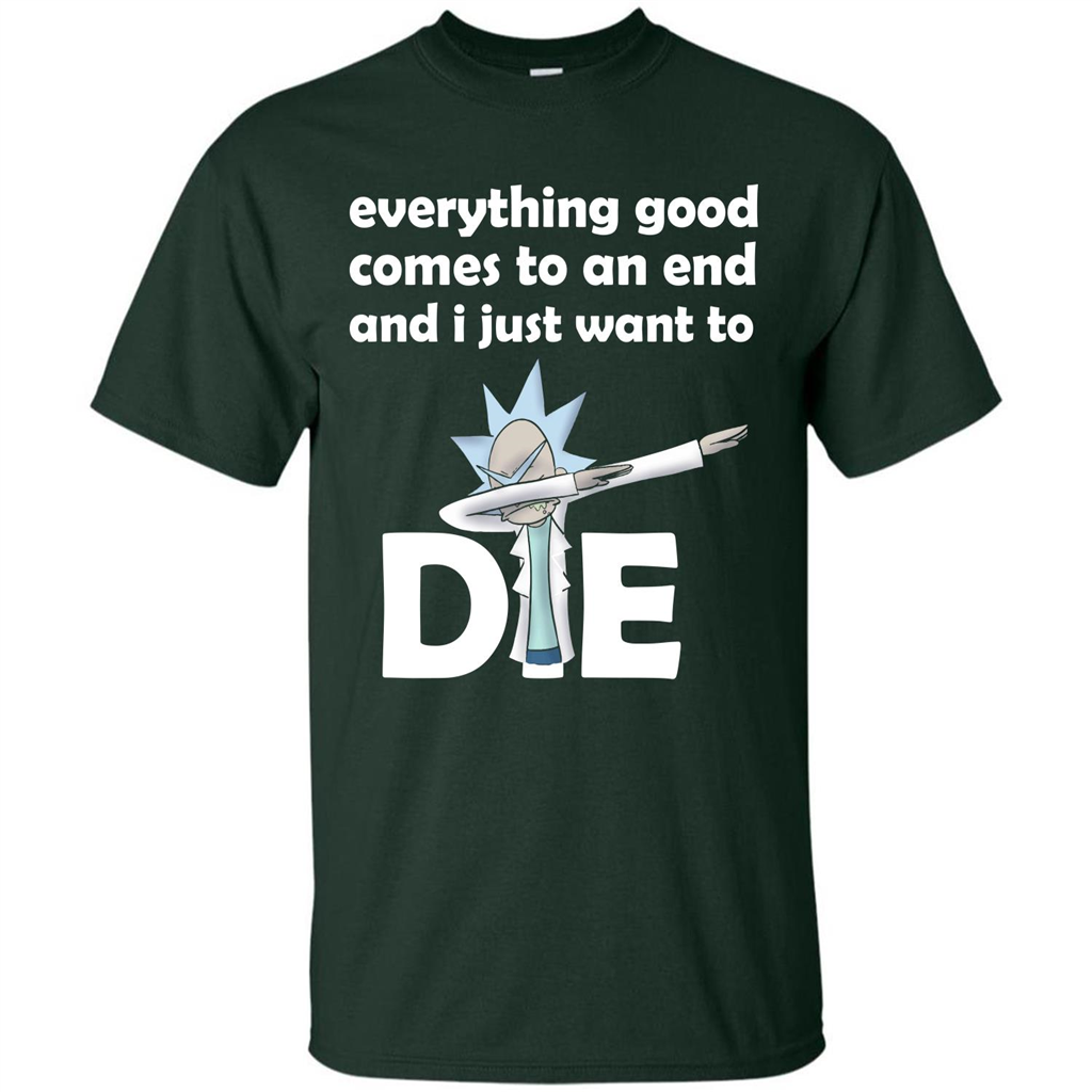 Rick And Morty T-shirt Everything Good Comes To An End T-shirt Forest Green