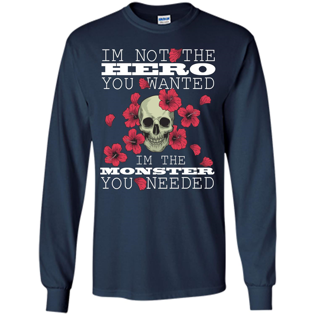 Funny T-shirt I'm Not The Hero You Wanted I'm The Monster You Needed Navy