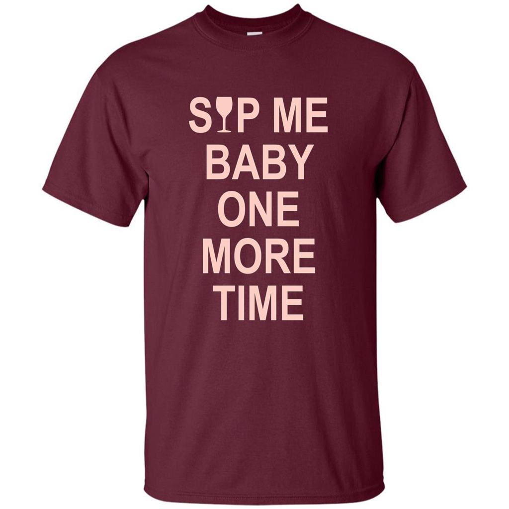 Wine Lover T-shirt Sip Me Baby One More Time T-shirt Maroon