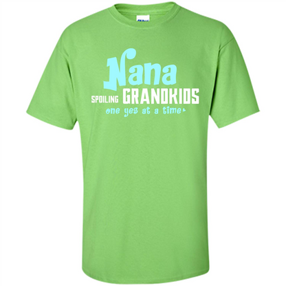 Nana T-shirt Spoiling Grandkids One Yes At A Time Lime