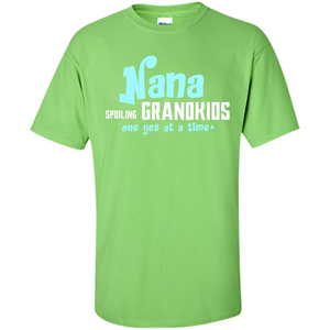 Nana T-shirt Spoiling Grandkids One Yes At A Time