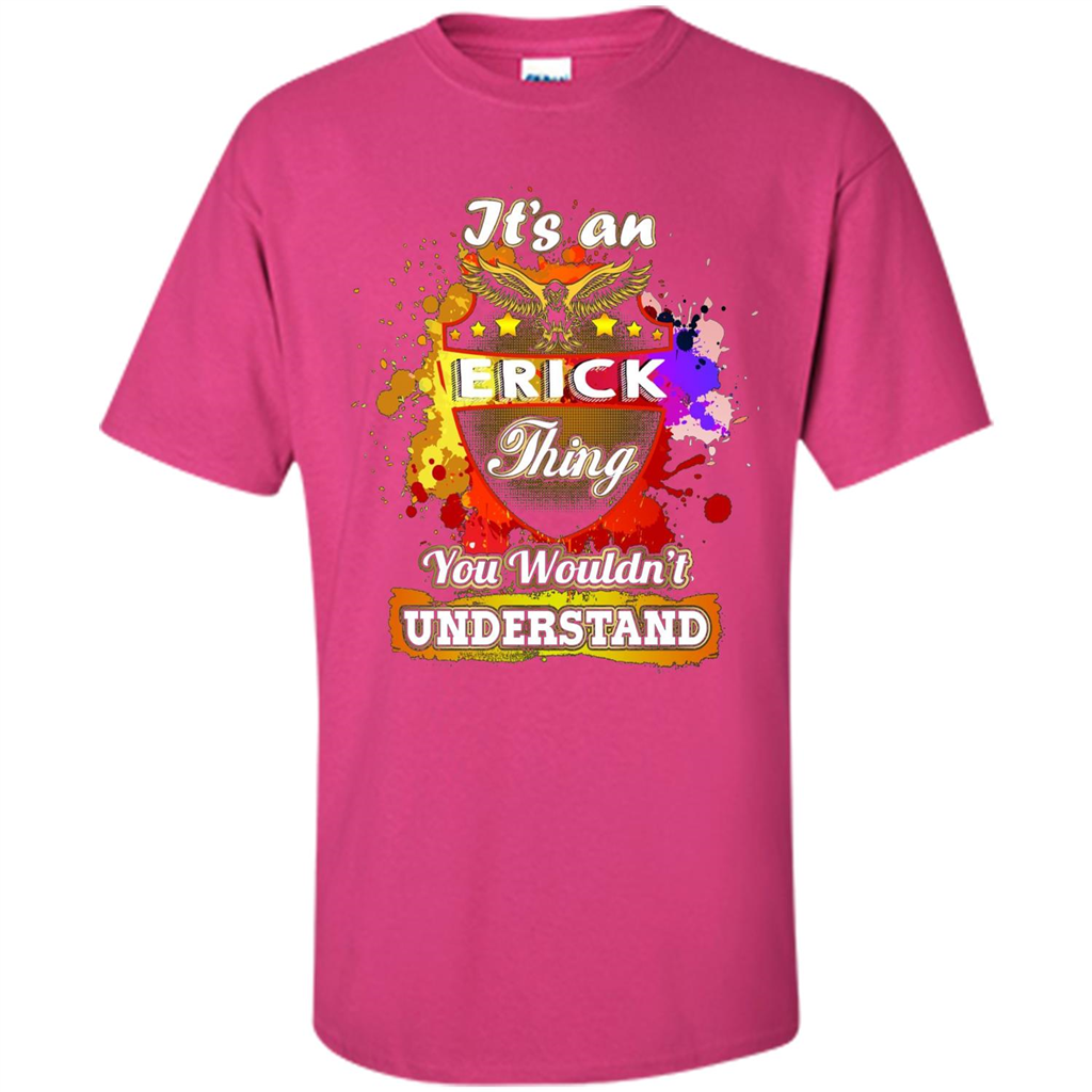 It' An Erick Thing You Wouldn't Understand Perfect T-Shirt Heliconia