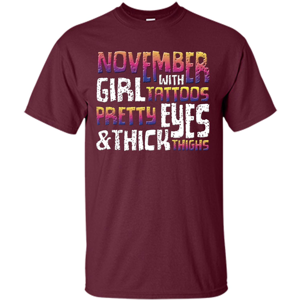 November Girl T-shirt With Tattoos Pretty Eyes and Thick Thighs Maroon