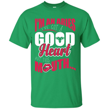 Aries T-shirt Im An Aries Ive Got A Good Heart