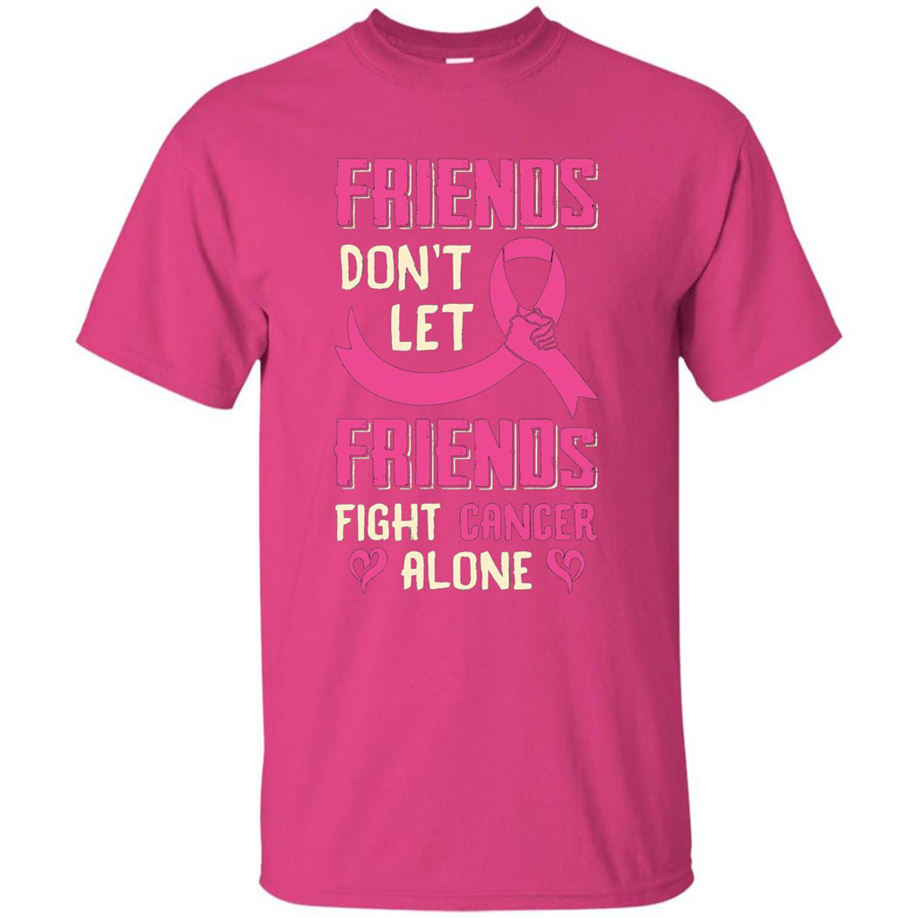 Friends Don't Let Friends Fight Cancer Alone T-shirt Breast Cancer Heliconia