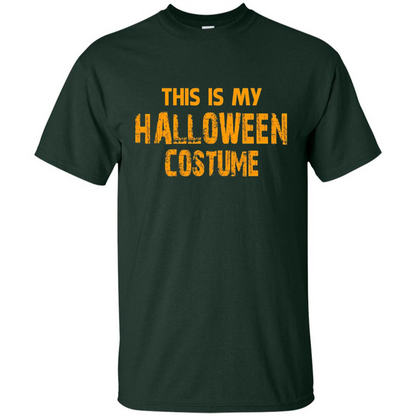 This Is My Halloween Costume T-shirt Forest Green