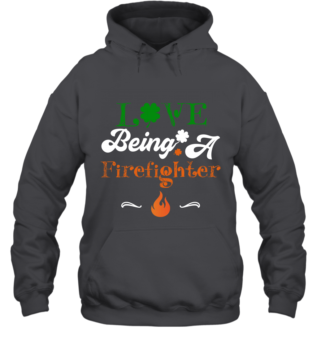 Love Being A Firefighter Saint Patricks Day Shirt Hoodie Dark Heather