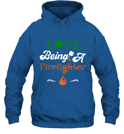 Love Being A Firefighter Saint Patricks Day Shirt Hoodie Royal