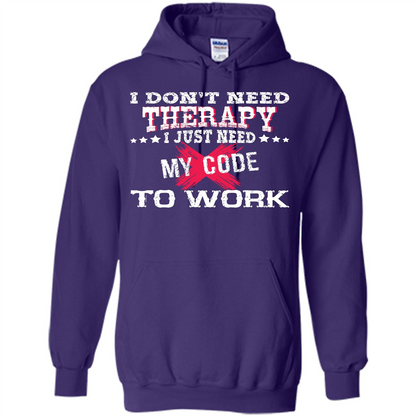 Programmer T-shirt I Don‰۪t Need Therapy I Just Need My Code To Work Purple