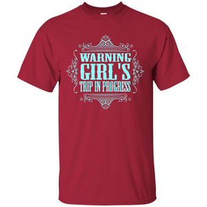 Warning Girl's Trip In Progress T-shirt