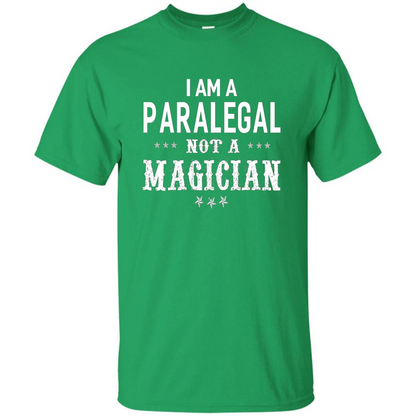I'm A Paralegal Not A Magician T-shirt Irish Green