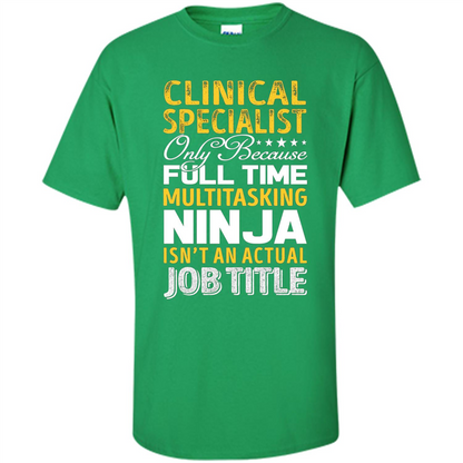 Clinical Specialist Is Not An Actual Job Title T-shirt Irish Green