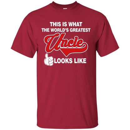 Uncle T-shirt This Is What The World's Greatest Uncle Looks Like Cardinal