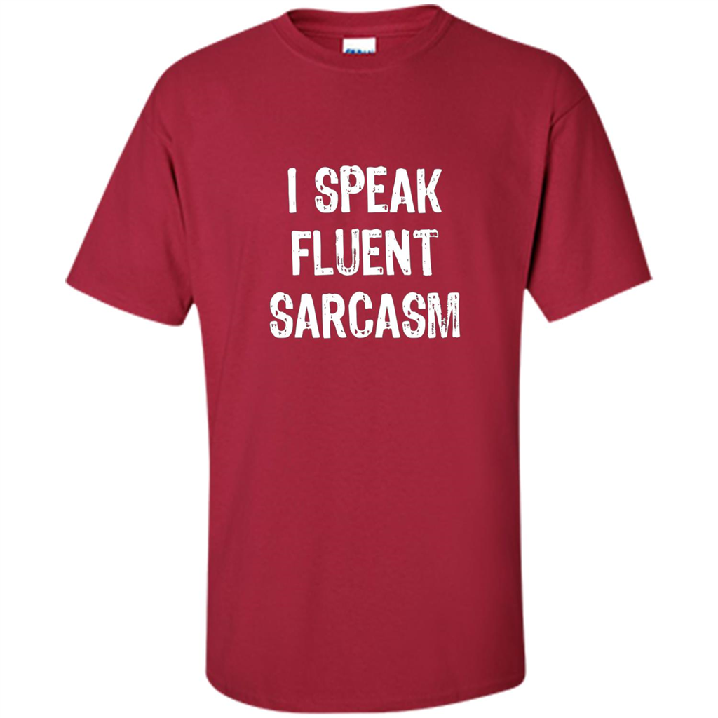 I Speak Fluent Sarcasm - Sarcastic Funny T-shirt Cardinal