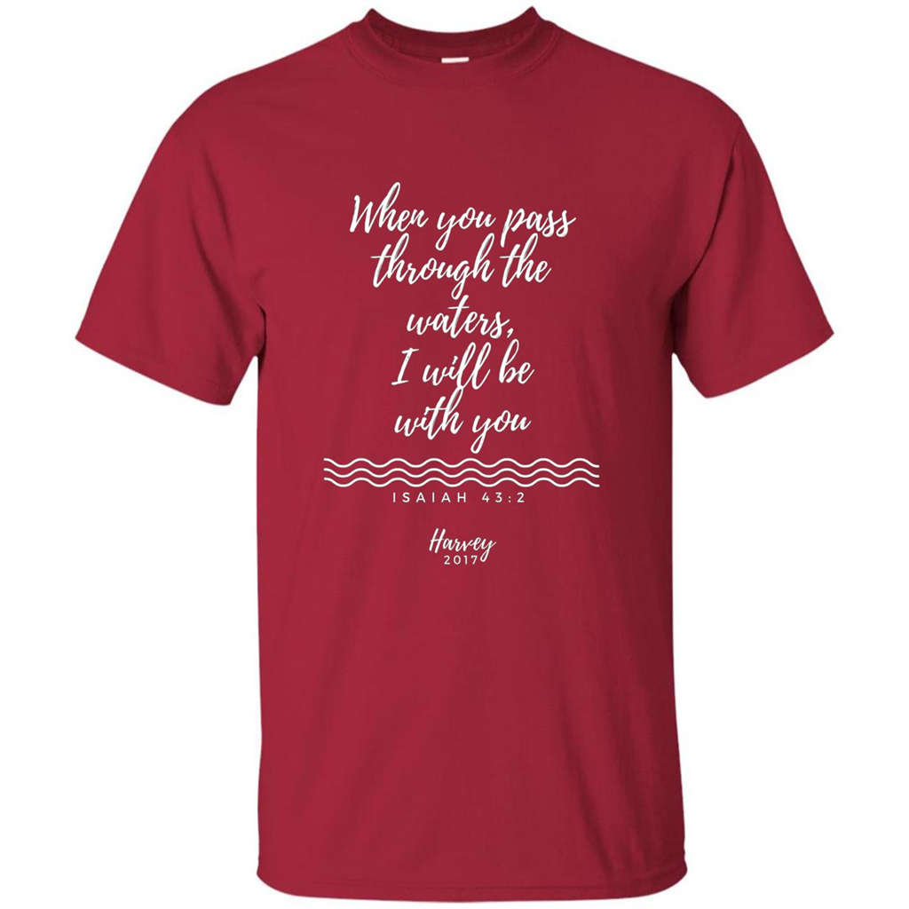 Hurricane Harvey When You Pass Through The Waters I Will Be With You T-shirt Cardinal