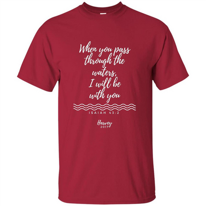 Hurricane Harvey When You Pass Through The Waters I Will Be With You T-shirt Cardinal