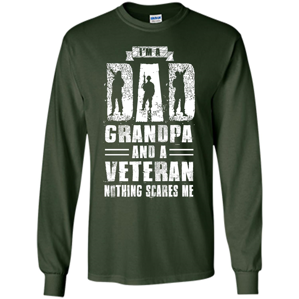 I'm A Dad Grandpa And A Veteran Nothing Scares Me T-shirt Forest Green
