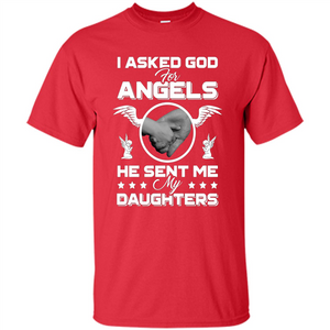 Mom Dad T-shirt I Asked God For Angels He Sent Me My Daughters