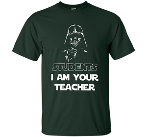 Teacher T-shirt Students I Am Your Teacher