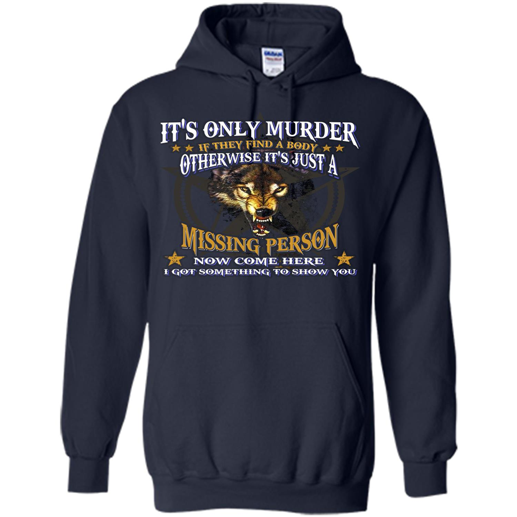 Its Only Murder If They Find A Body Otherwise T-shirt Navy