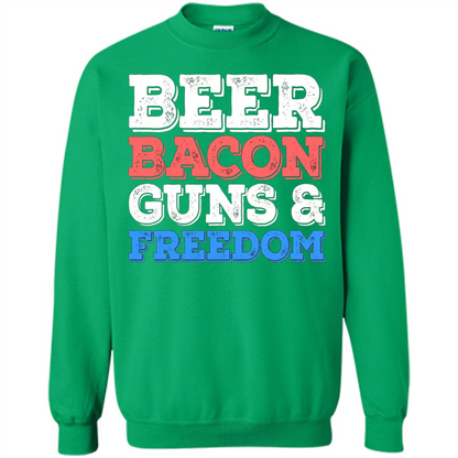 Beer Bacon Guns And Freedom T-Shirt Fourth of July Gift Irish Green