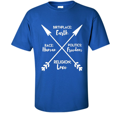 Birthplace Earth Race Human Politics Religion Love T-Shirt cool shirt Royal