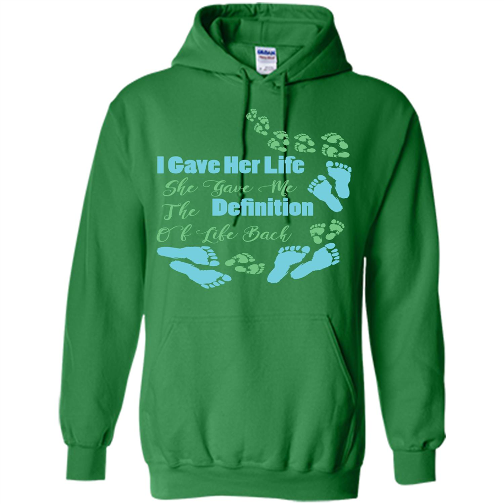 Mommy T-shirt I Gave Her Life. She Gave Me The Definition Of Life Back Irish Green