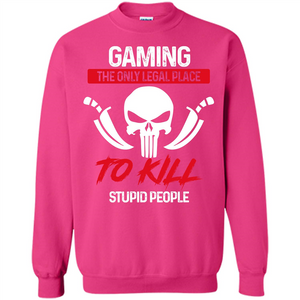 Gamer T-shirt The Only Legal Place To Kill Stupid People T-shirt