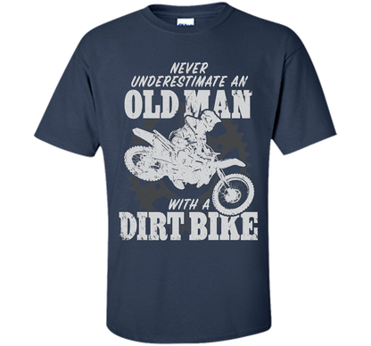 Never Underestimate an Old Man with a Dirt Bike t-shirt MX cool shirt Navy