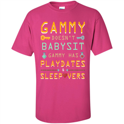 Nana T-shirt Gammy Doesn't Babysit Gammy Has Playdates Sleepovers Heliconia