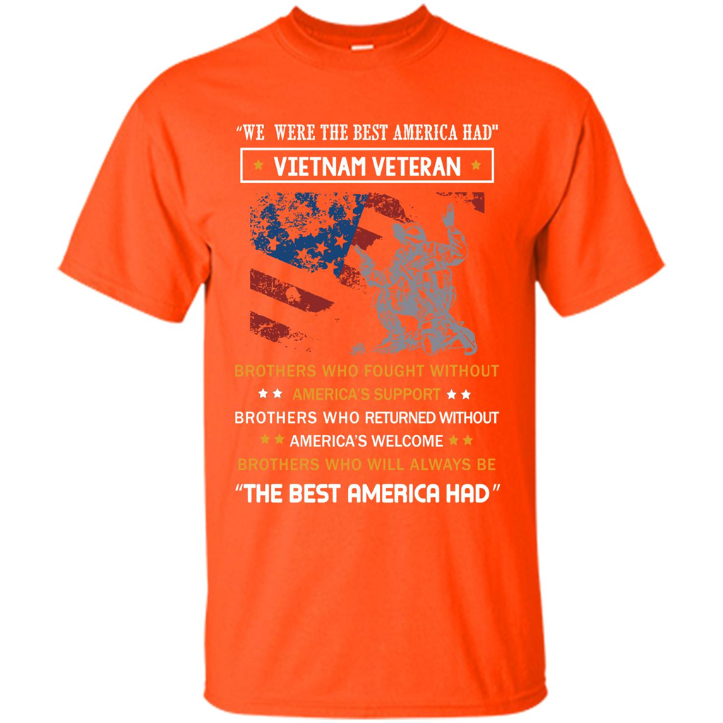 Military T-shirt We Were The Best America Had Vietnam Veteran Orange