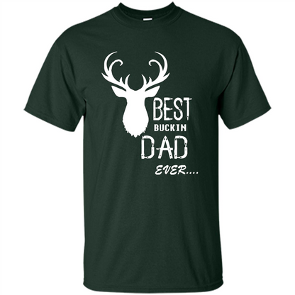 Fathers Day T-shirt Best Buckin Dad Ever Forest Green