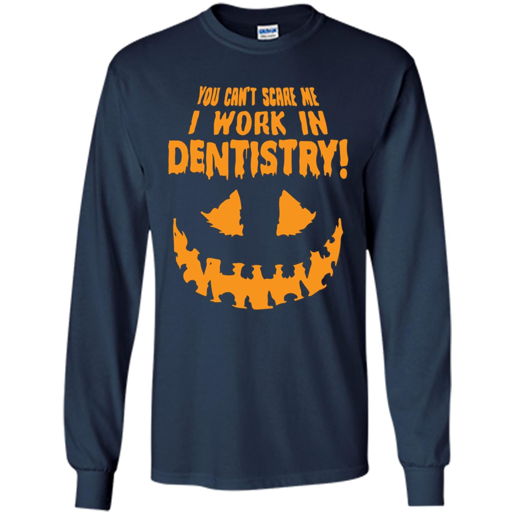You Can't Scare me I Work in Dentistry Orange T-shirt Navy