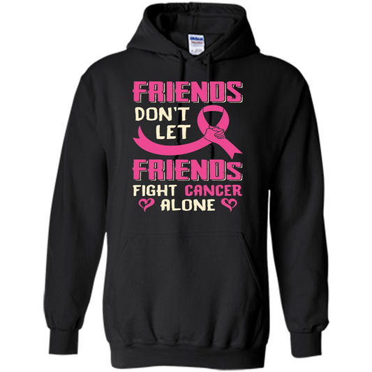 Friends Don't Let Friends Fight Cancer Alone T-shirt Breast Cancer Black