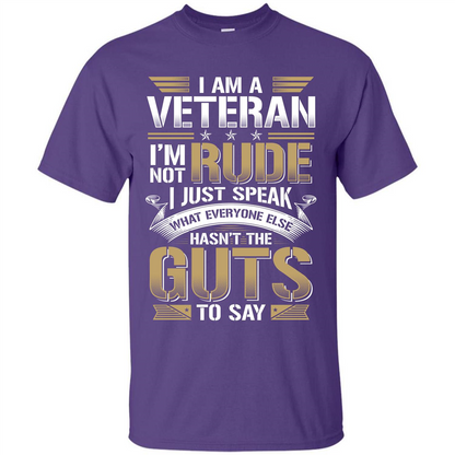 I Am A Veteran Im Not Rude I Just Speak What Everyone Else Hasn’t The Guts To Say T-shirt Purple