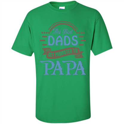 Fathers Day T-shirt The Best Dads Get Promoted To Papa Irish Green