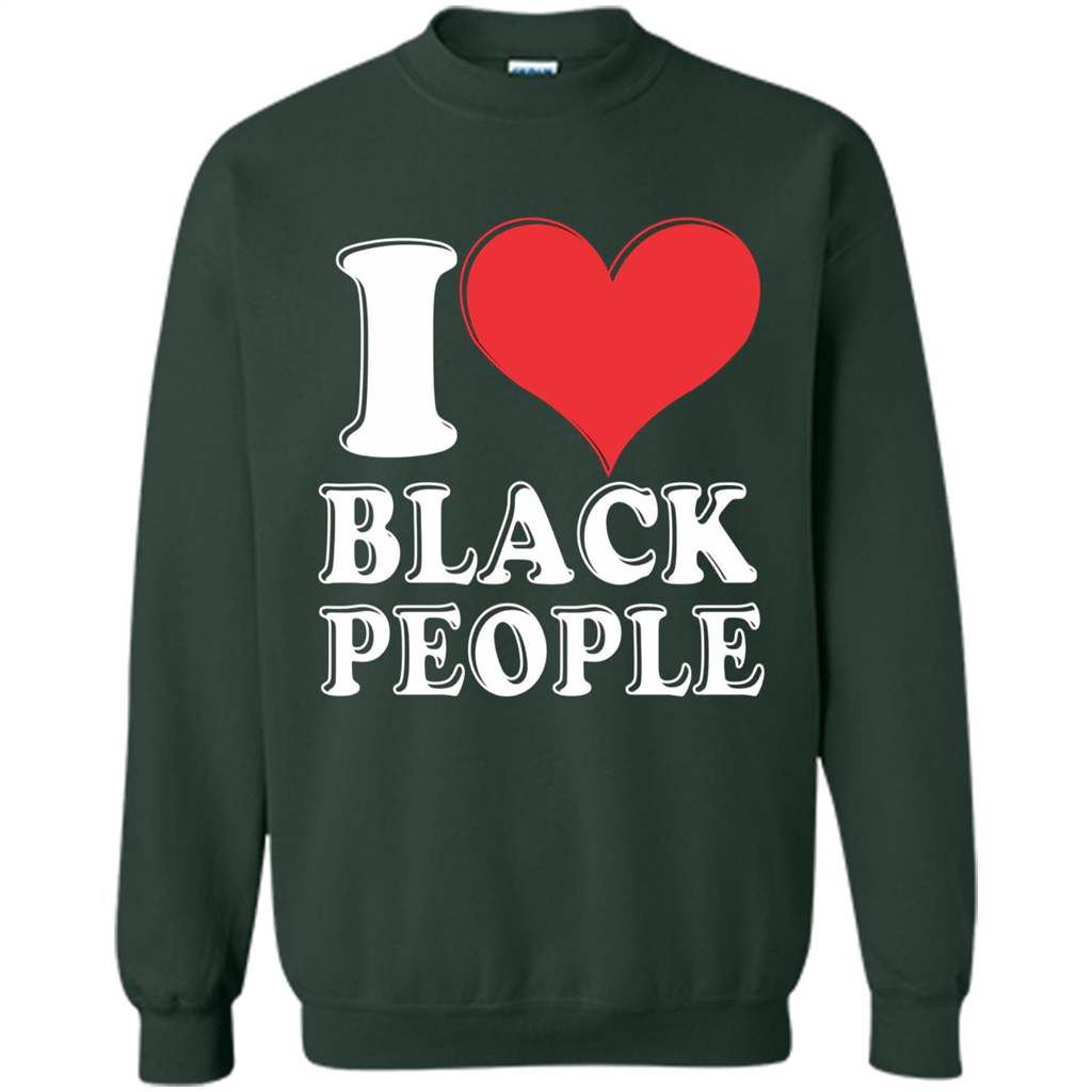 I love black People T-shirt Black is Beautiful Black Pride Forest Green