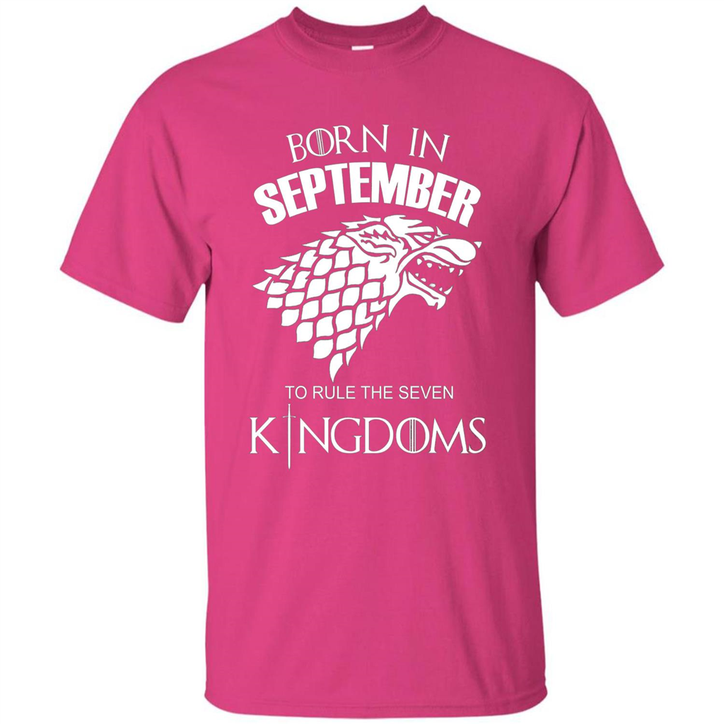 Born In September To Rule The Seven KingDoms T-shirt Funny Birthday Shirt Heliconia