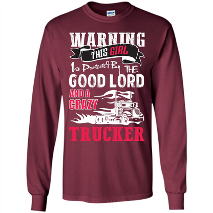 Trucker T-shirt Warning This Girl Is Protected By A Crazy Trucker Maroon