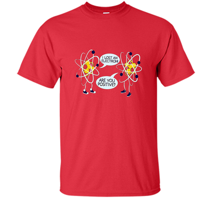 I Lost An Electron Are You Positive Chemistry Math T-shirt Red
