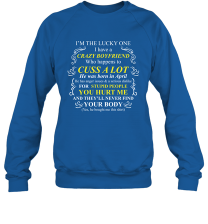Im The Lucky One I Have A Crazy Boyfriend Family Shirt Sweatshirt Sweatshirt Royal