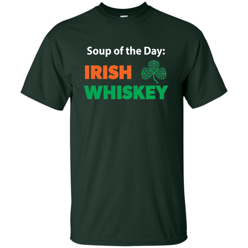Funny Irish Whiskey Drinking Tshirt Soup Of The Day T-shirt Forest Green