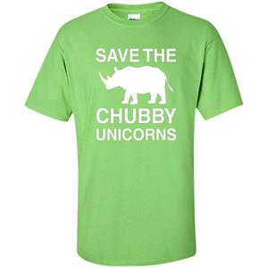 Save the Chubby Unicorns T Shirt For Men, Womens, and Kids