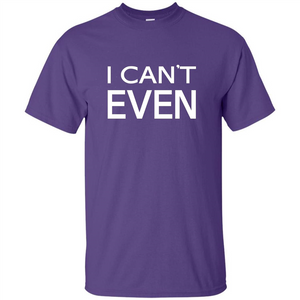 Yoga Workout Fitness Funny T-shirt I Can't Even