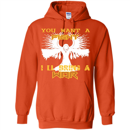 You Want A Fight I_Ñéll Bring A War T-shirt Orange