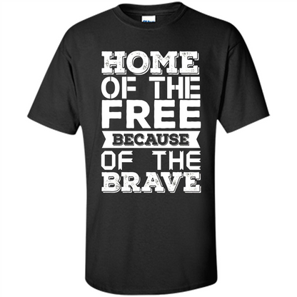 Military T-shirt Home Of The Free Because Of The Brave Black