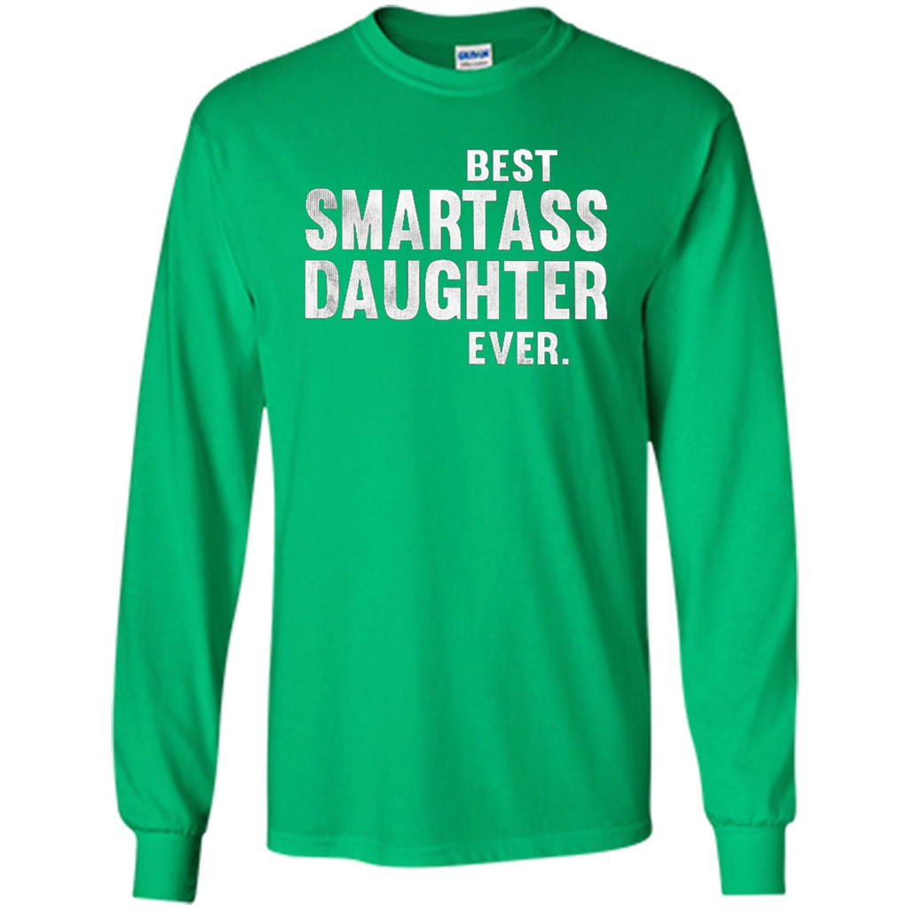 Funny Best Smartass Daughter Ever. T-shirts Irish Green