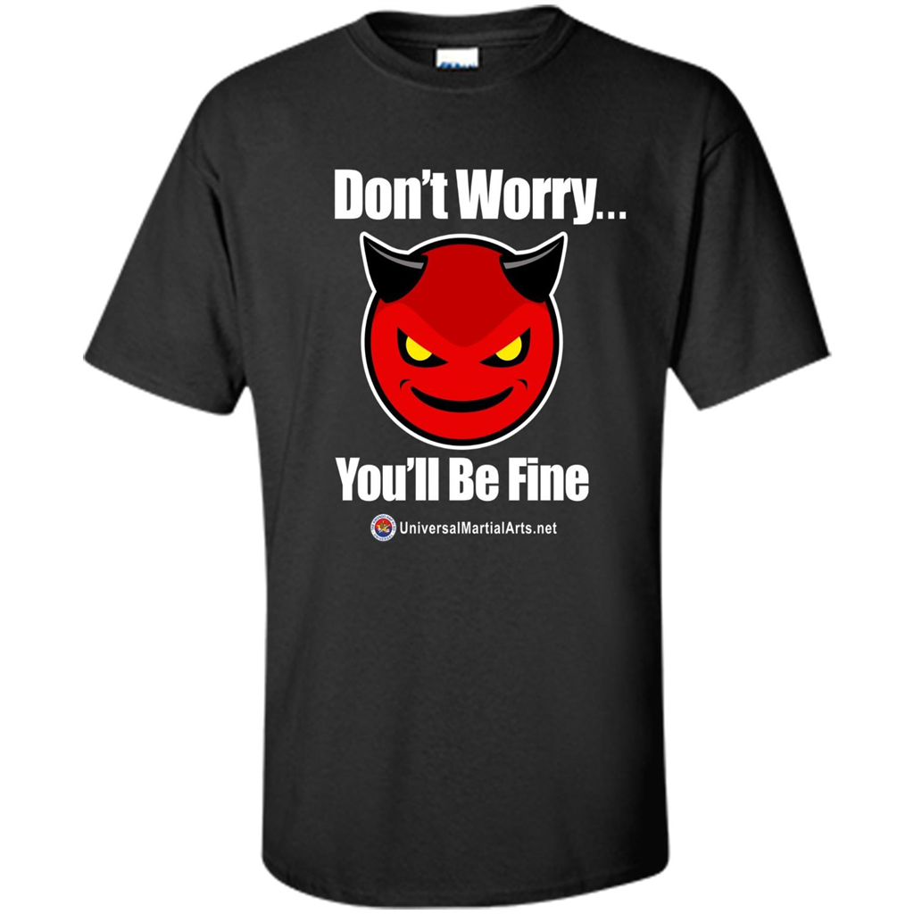 Don't Worry, You'll Be Fine T-shirt Black
