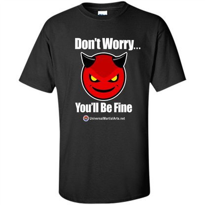Don't Worry, You'll Be Fine T-shirt Black